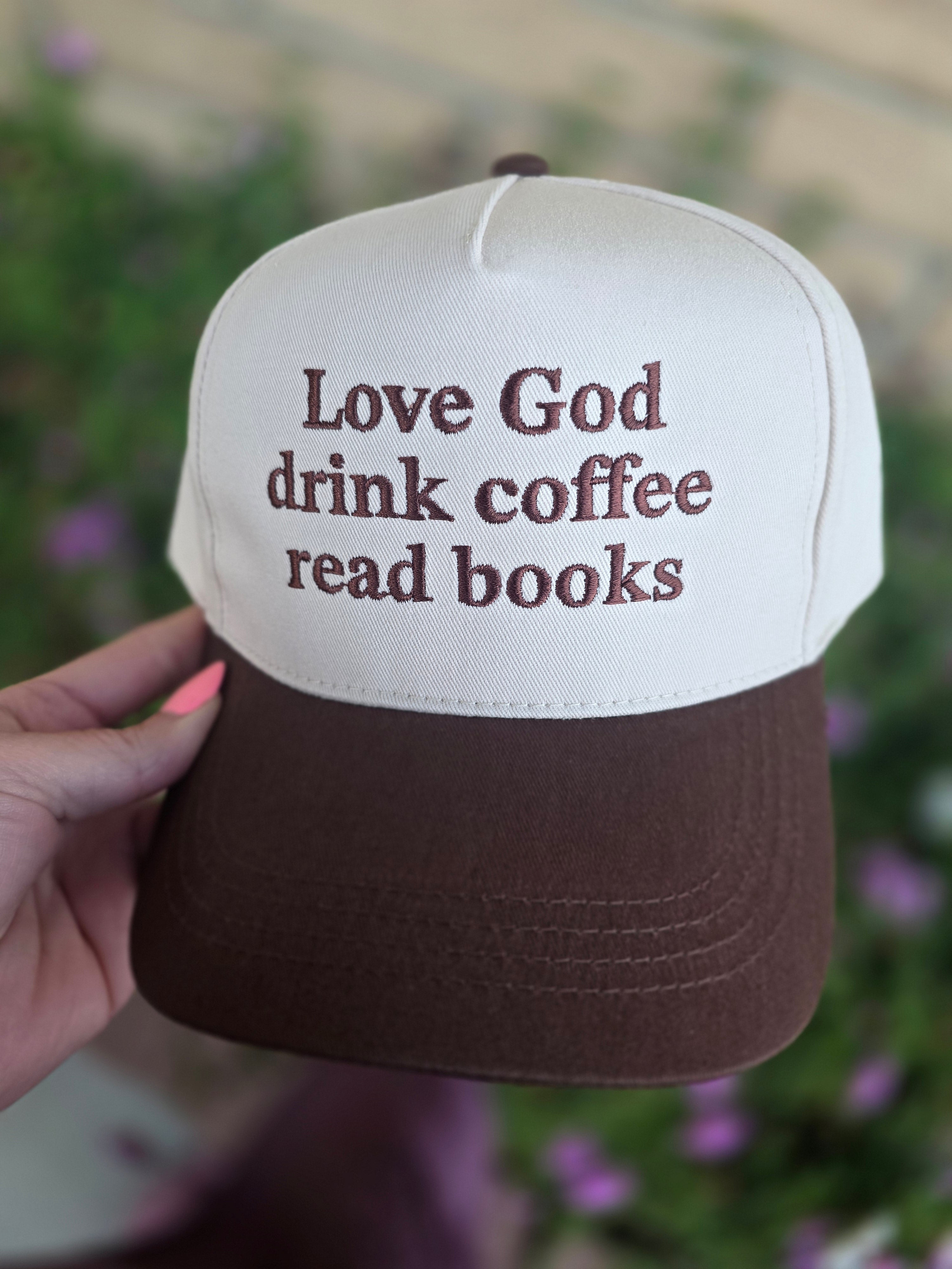 Love God, Drink Coffee, Read Books Hat